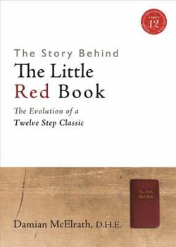 Paperback The Story Behind the Little Red Book: The Evolution of a Twelve Step Classic Book