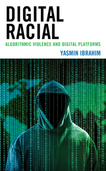 Hardcover Digital Racial: Algorithmic Violence and Digital Platforms Book