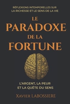 Paperback Le Paradoxe de la Fortune: L’argent, la peur et la quête du sens [French] Book