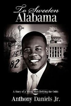 Hardcover To Sweeten Alabama: A Story of a Young Man Defying the Odds Book