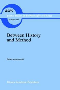 Hardcover Between History and Method: Disputes about the Rationality of Science Book