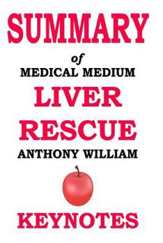 Paperback Summary of Medical Medium Liver Rescue: Key Takeaways & Analysis from Anthony William's book