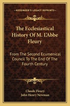 Paperback The Ecclesiastical History Of M. L'Abbe Fleury: From The Second Ecumenical Council To The End Of The Fourth Century Book
