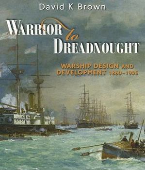 Paperback Warrior to Dreadnought: Warship Development, 1860-1905 Book