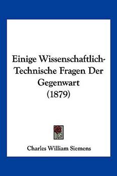Paperback Einige Wissenschaftlich-Technische Fragen Der Gegenwart (1879) [German] Book