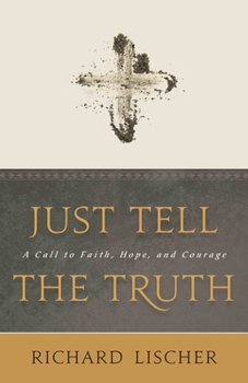 Paperback Just Tell the Truth: A Call to Faith, Hope, and Courage Book