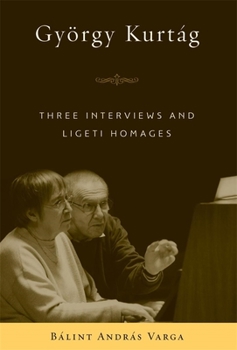 Hardcover György Kurtág: Three Interviews and Ligeti Homages Book