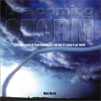 Paperback The Coming Storm: The True Causes of Freak Weather-And Why It's Going to Get Worse Book