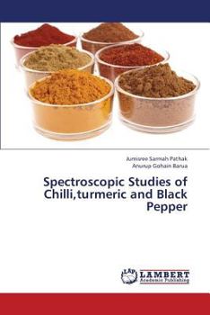 Paperback Spectroscopic Studies of Chilli, Turmeric and Black Pepper Book
