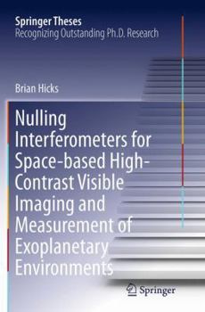 Paperback Nulling Interferometers for Space-Based High-Contrast Visible Imaging and Measurement of Exoplanetary Environments Book