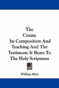 Paperback The Coran: Its Composition And Teaching And The Testimony It Bears To The Holy Scriptures Book