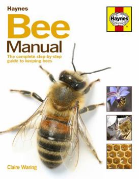 Hardcover Haynes Bee Manual: The Complete Step-By-Step Guide to Keeping Bees Book