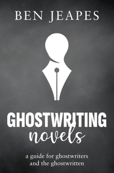 Paperback Ghostwriting Novels: A Guide for Ghostwriters and the Ghostwritten Book