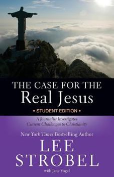 The Case for the Real Jesus Student Edition: A Journalist Investigates Current Challenges to Christianity - Book  of the Cases for Christianity for Students