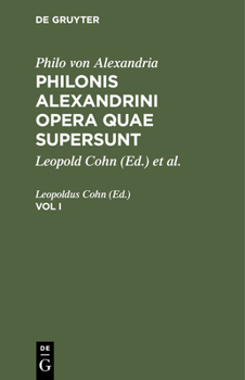 Hardcover Philo Von Alexandria: Philonis Alexandrini Opera Quae Supersunt. Vol I [Latin] Book
