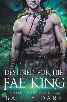 Destined for the Fae King - Book #2 of the Mated to the Fae King