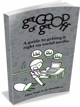 Get Good or Get Off: A Guide to Getting It Right on Social Media
