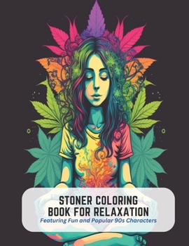 Paperback Stoner Coloring Book for Relaxation: Featuring Fun and Popular 90s Characters Book