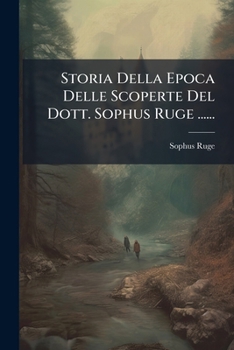 Paperback Storia Della Epoca Delle Scoperte Del Dott. Sophus Ruge ...... [Italian] Book
