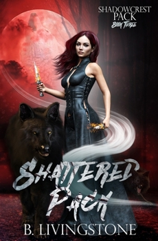 Paperback Shattered Pack: Shadowcrest Pack Series Book Three Book