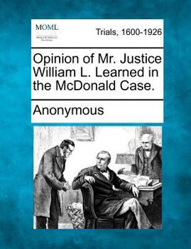 Paperback Opinion of Mr. Justice William L. Learned in the McDonald Case. Book