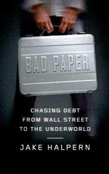 Hardcover Bad Paper: Chasing Debt from Wall Street to the Underworld Book