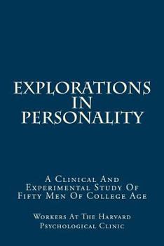 Explorations in Personality: A Clinical and Experimental Study of Fifty Men of College Age