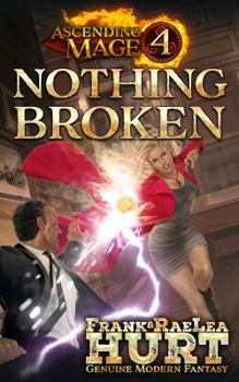 Paperback Ascending Mage 4 Nothing Broken: A Modern Fantasy Thriller Book