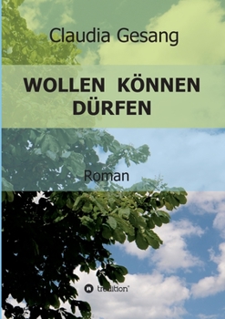 Paperback Wollen K?nnen D?rfen: Ein Roman [German] Book