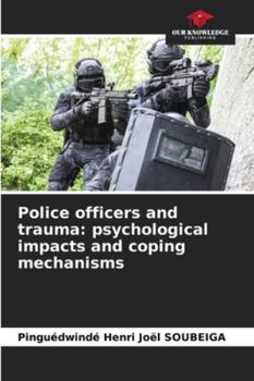 Paperback Police officers and trauma: psychological impacts and coping mechanisms Book