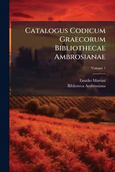 Paperback Catalogus Codicum Graecorum Bibliothecae Ambrosianae; Volume 1 [Latin] Book