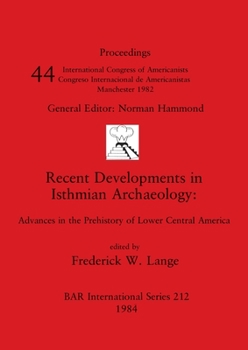 Paperback Recent Developments in Isthmian Archaeology: Advances in the Prehistory of Lower Central America Book
