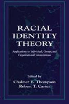 Paperback Racial Identity Theory: Applications to Individual, Group, and Organizational Interventions Book