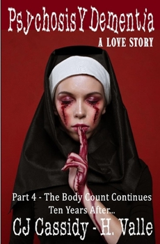 Paperback Psychosis Y Dementia - A Love Story: Part IV - The Body Count Continues Ten Years Later Book