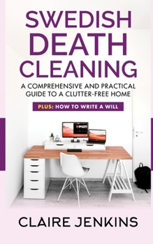 Paperback Swedish Death Cleaning: A Comprehensive and Practical Guide to a Clutter-free Life Book