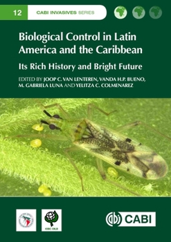 Hardcover Biological Control in Latin America and the Caribbean: Its Rich History and Bright Future Book