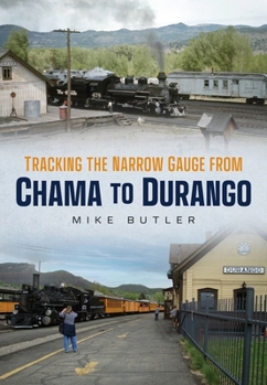 Paperback Tracking the Narrow Gauge from Chama to Durango Book