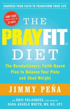 Paperback The Prayfit Diet: The Revolutionary, Faith-Based Plan to Balance Your Plate and Shed Weight Book