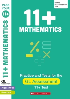Paperback 11+ Maths Practice and Test for the GL Assessment Ages 10-11 (Pass Your 11+) Book