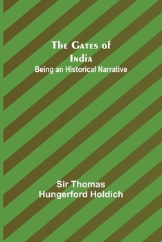 Paperback The Gates of India: Being an Historical Narrative Book
