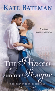Mass Market Paperback The Princess and the Rogue: A Bow Street Bachelors Novel Book
