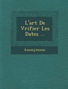Paperback L'Art de V Rifier Les Dates ... [French] Book