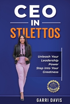 Paperback CEO in Stilettos: Unleash Your Leadership Power and Step into Your Greatness Book