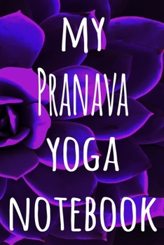 My Pranava Yoga Notebook: The perfect gift for the yoga fan in your life - 119 page lined journal!