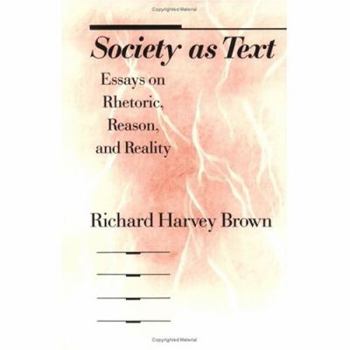 Paperback Society as Text: Essays on Rhetoric, Reason, and Reality Book