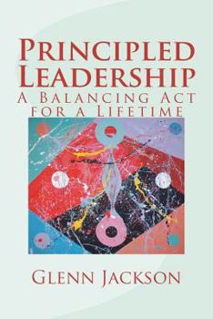 Paperback Principled Leadership: A Balancing Act for a Lifetime Book