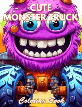 Cute Monster Truck Coloring Book: 100+ Coloring Pages for Relaxation and Stress Relief