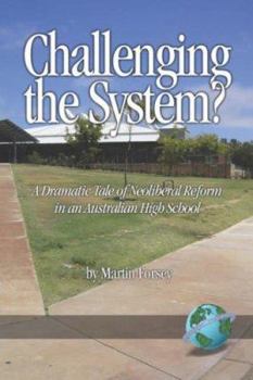 Paperback Challenging the System? a Dramatic Tale of Neoliberal Reform in an Australian High School (PB) Book