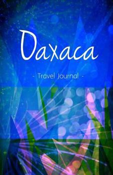 Paperback Oaxaca Travel Journal: High Quality Notebook for Oaxaca Book