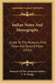 Paperback Indian Notes And Monographs: Guide To The Museum, First Floor And Second Floor (1922) Book